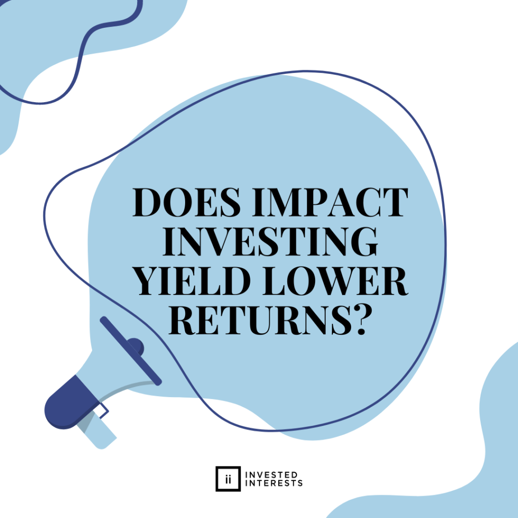 Blog 21- Does Impact Investing Yield Lower Returns